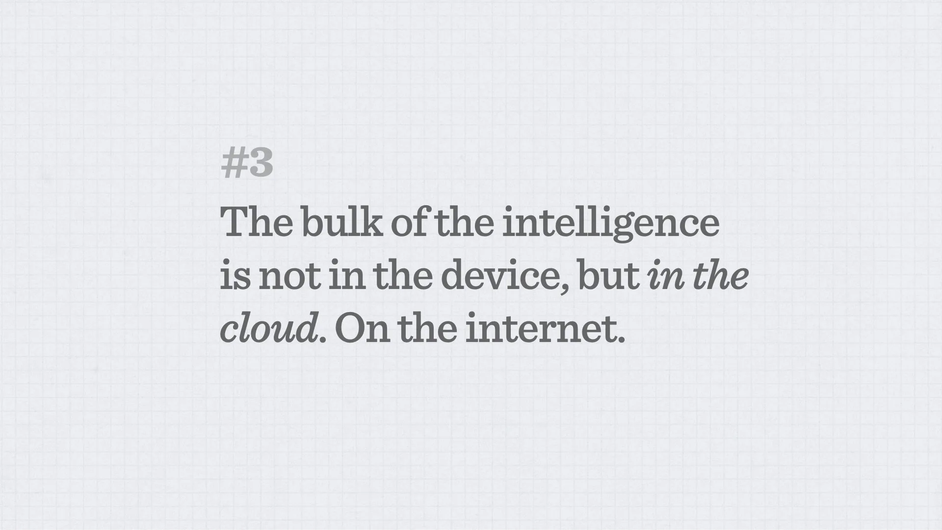 Slide reading: The bulk of the intelligence is not in the device, but in the cloud. On the internet. #3.