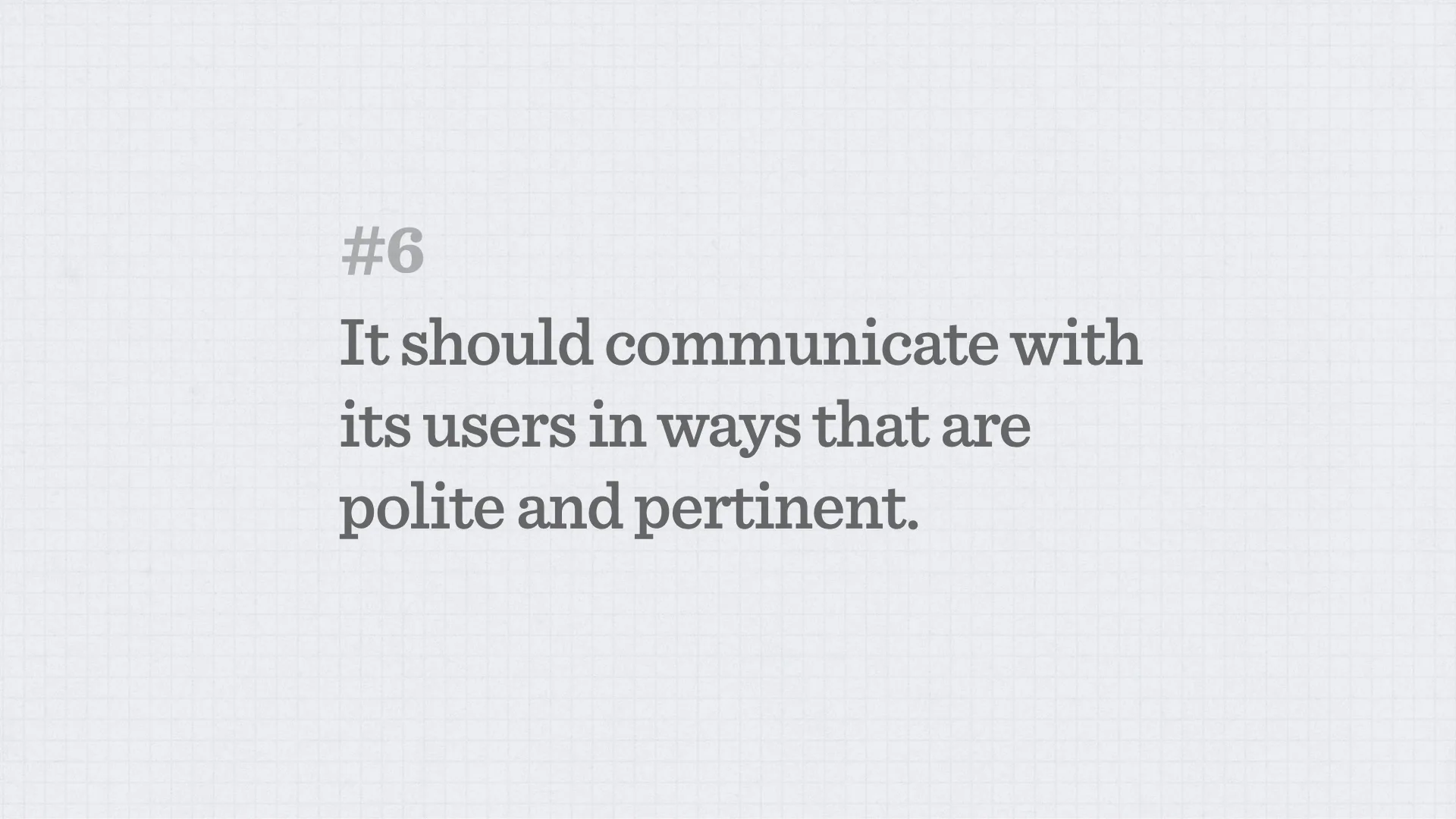 Slide reading: It should communicate with its users in ways that are polite and pertinent. #6.