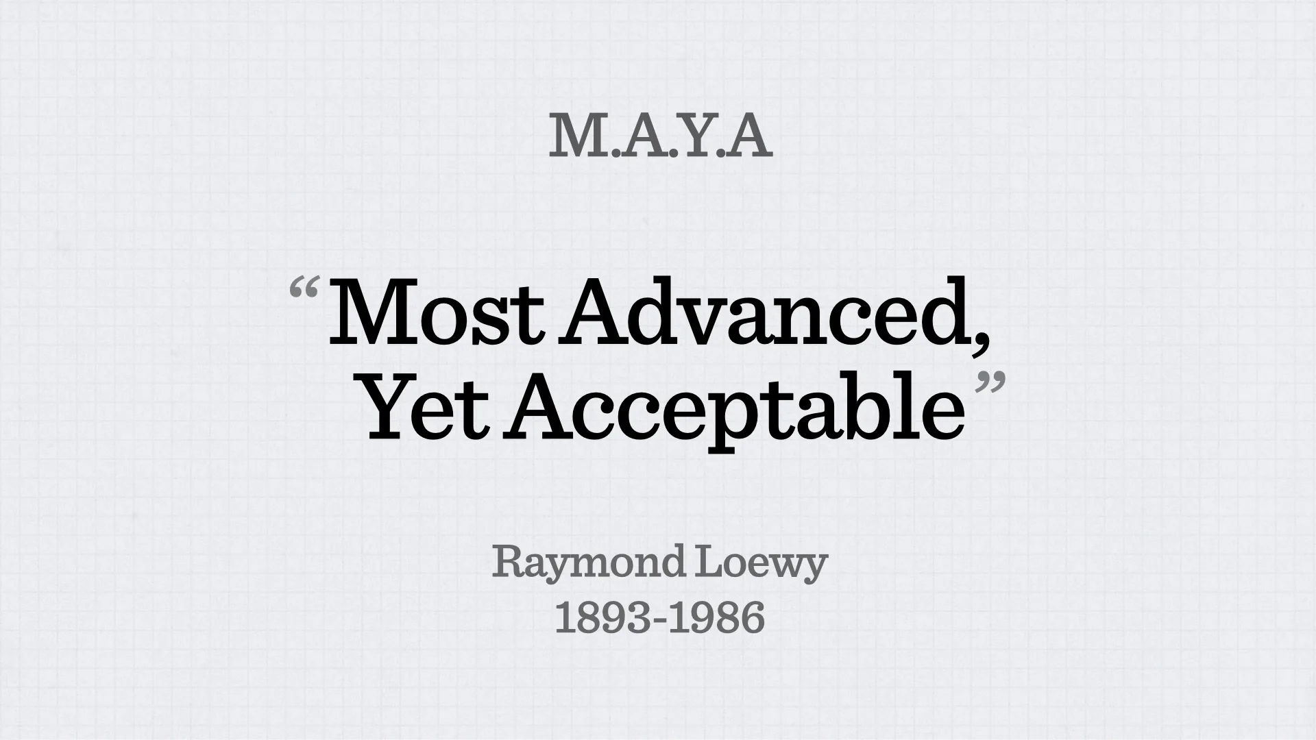 Slide reading: Most Advanced, Yet Acceptable Raymond Loewy 1893-1986 M.A.Y.A “ ”.
