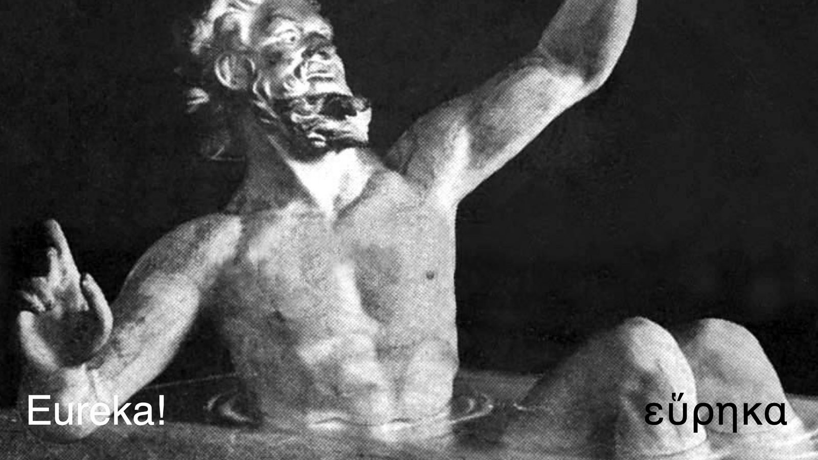 A black-and-white image of Archimedes in a bath, with the words Eureka and εὕρηκα overlaid.