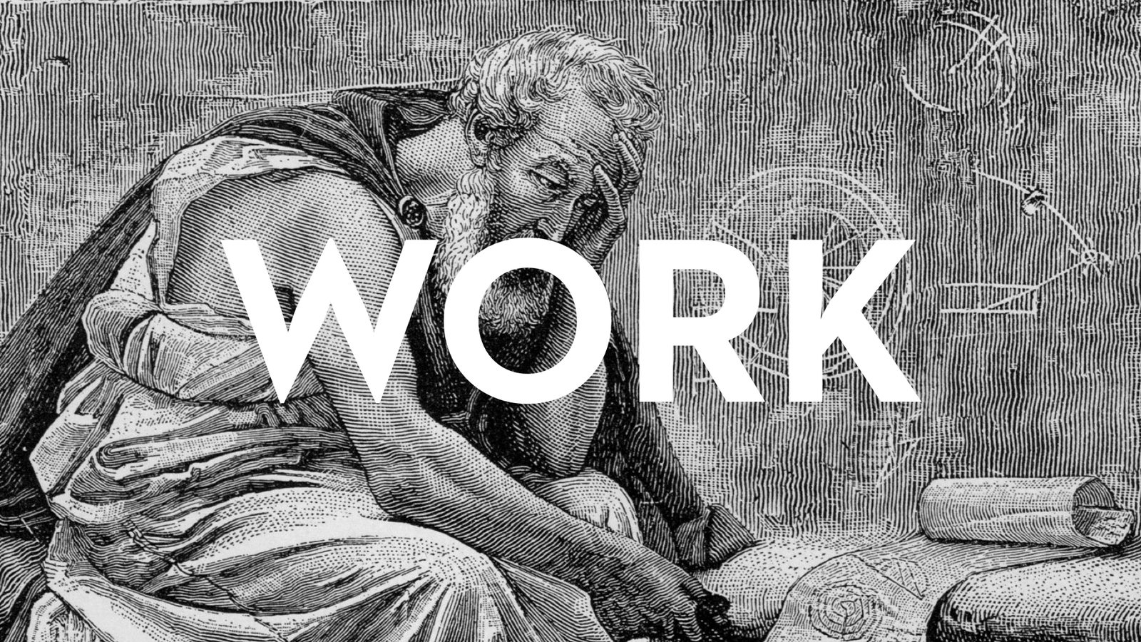 An engraving of Archimedes leaning over a diagram, with the word WORK overlaid.