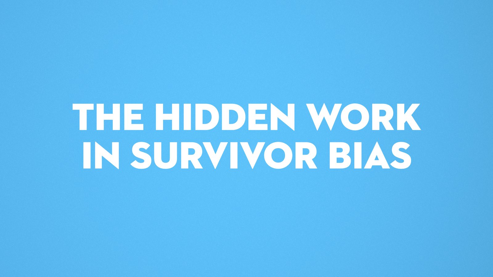 The hidden work in survivor bias